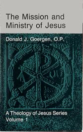 The Mission and Ministry of Jesus by Donald Goergen O.P.